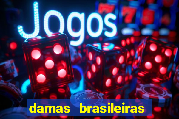 damas brasileiras jogar online